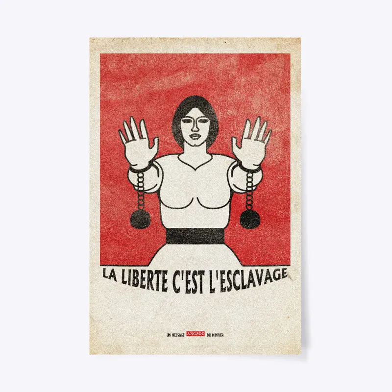 POSTER : La liberté c'est l'esclavage